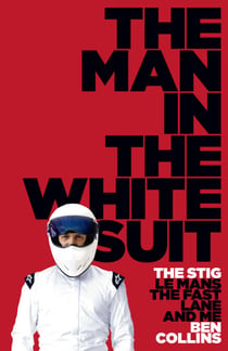 The Man in the White Suit - The Stig, Le Mans, The Fast Lane and Me