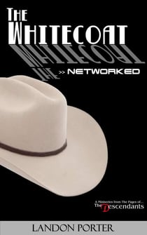 The Whitecoat: Networked - The Descendants Miniseries Collection, #2