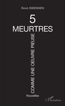 Cinq meurtres comme une oeuvre pieuse - Nouvelles