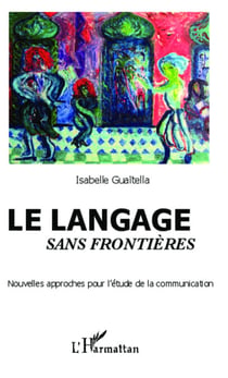 Le langage sans frontières - Nouvelles approches pour l'étude de la communication