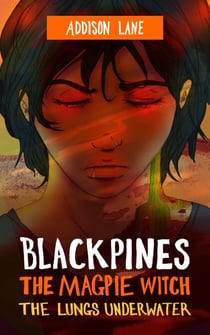 Blackpines: The Magpie Witch: The Lungs Underwater - Blackpines, #9