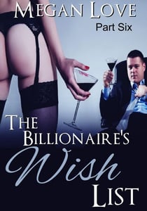 The Billionaire's Wish List 6 - The Billionaires Wish List, #6
