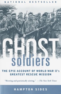 Ghost Soldiers - The Epic Account of World War II's Greatest Rescue Mission