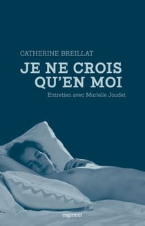 Catherine Breillat, "Je ne crois qu'en moi" - Entretien avec Murielle Joudet