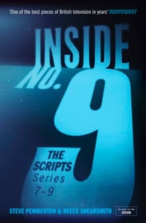 Inside No. 9: The Scripts Series 7-9 - the final scripts from the acclaimed BBC comedy-horror anthology series, now a West End stage production