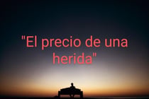 "El precio de una herida"