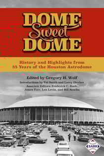 Dome Sweet Dome: History and Highlights from 35 Years of the Houston Astrodome - SABR Digital Library, #45
