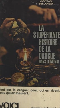 La stupéfiante histoire de la drogue dans le monde