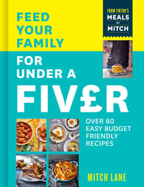 Feed Your Family for Under a Fiver - Over 80 budget-friendly, super simple recipes for the whole family from TikTok star Meals by Mitch