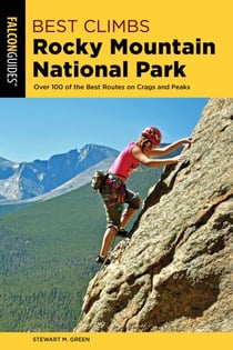 Best Climbs Rocky Mountain National Park - Over 100 Of The Best Routes On Crags And Peaks