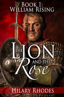 The Lion and the Rose, Book One: William Rising - The Lion and the Rose, #1
