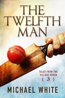 The Twelfth Man - Tales from the Village Green, #3