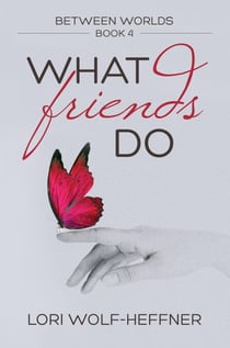 What Friends Do - Between Worlds, #4