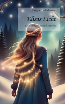 Elisas Licht - Ein modernes Weihnachtsmärchen