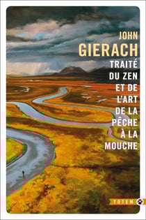 Traité du zen et de l'art de la pêche à la mouche