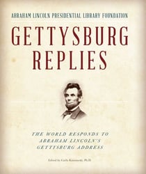 Gettysburg Replies - The World Responds to Abraham Lincoln's Gettysburg Address