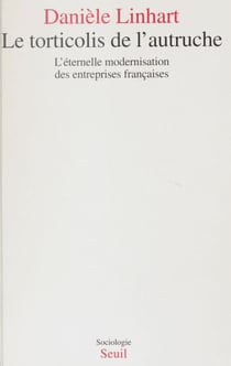 Le Torticolis de l'autruche - L'éternelle modernisation des entreprises françaises