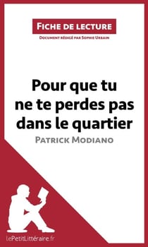 Pour que tu ne te perdes pas dans le quartier de Patrick Modiano (Fiche de lecture) - Analyse complète et résumé détaillé de l'oeuvre