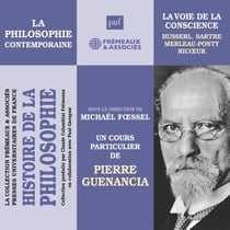 Histoire de la Philosophie. La philosophie contemporaine : la voie de la conscience : Husserl, Sartre, Merleau-Ponty, Ricœur - sous la direction de Michaël Foessel