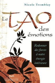 Le Tao des émotions - Redonner des forces à notre énergie intérieure