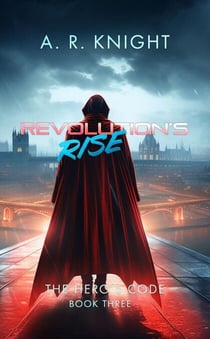 Revolution's Rise - The Hero's Code, #3