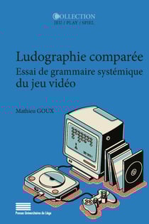 Ludographie comparée - Essai de grammaire systémique du jeu vidéo