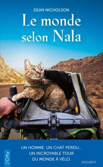 Le monde selon Nala - Un homme, un chat perdu... Un incroyable tour du monde à vélo
