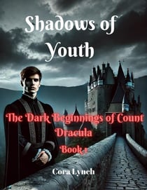 Shadows of Youth-The Dark Beginnings of Count Dracula - The Chronicles of the Night, #1