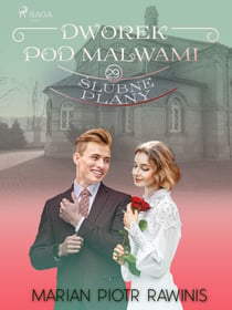 Dworek pod Malwami 29 - Slubne plany