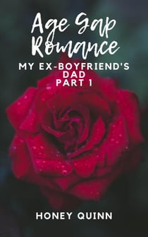 Age Gap Romance: My Ex-Boyfriend's Dad Part 1 - Age Gap Romance, #1