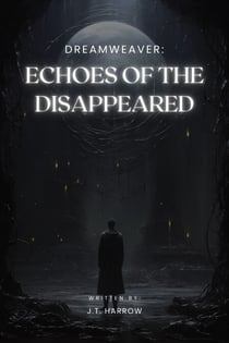 Dreamweaver: Echoes of the Disappeared