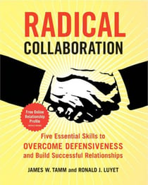 Radical Collaboration - Five Essential Skills to Overcome Defensiveness and Build Successful Relationships