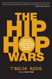 The Hip Hop Wars - What We Talk About When We Talk About Hip Hop--and Why It Matters