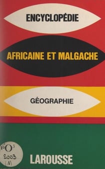 Encyclopédie africaine et malgache : Géographie - Géographie