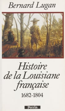 Histoire de la Louisiane française - 1682-1804