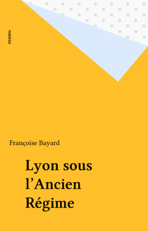 Lyon sous l'Ancien Régime