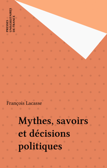 Mythes, savoirs et décisions politiques