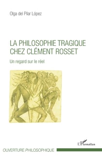 La philosophie tragique chez Clément Rosset - Un regard sur le réel