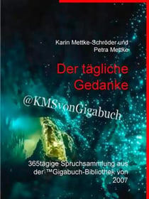 Der tägliche Gedanke - 365tägige Spruchsammlung aus der ™Gigabuch-Bibliothek von 2007