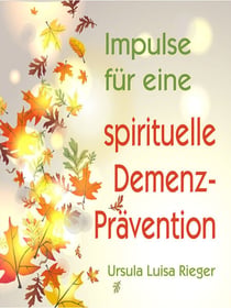 Impulse für eine spirituelle Demenz-Prävention
