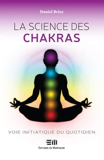 La science des chakras : Voie initiatique du quotidien