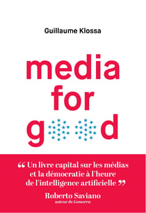 Media for Good - Quel média du futur à l’heure de l’intelligence artificielle, des GAFA et des extrémismes ?