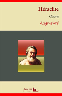 Héraclite : Oeuvres – suivi d'annexes (annotées, illustrées) - Les 139 fragments