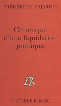 Chronique d'une liquidation politique