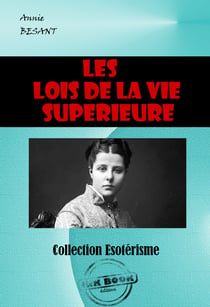 Les lois de la vie supérieure [édition intégrale revue et mise à jour] - édition intégrale