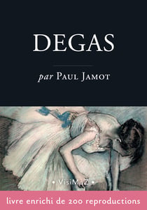 Edgar Degas - L'homme et son œuvre