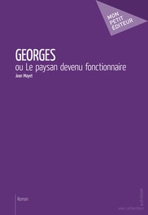Georges - ou Le paysan devenu fonctionnaire
