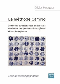 La méthode Camigo - Méthode d'alphabétisation en français à destination des apprenants francophones et non francophones - Livre de l'accompagnateur