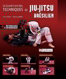 Le Grand livre des techniques de Jiu-Jitsu brésilien - Projections, jump guard, ouverture de la garde, passage de garde, renversements, soumissions