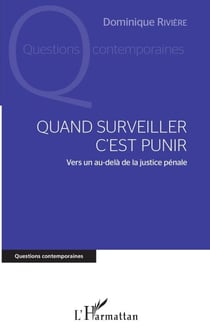 Quand surveiller c'est punir - Vers un au-delà de la justice pénale